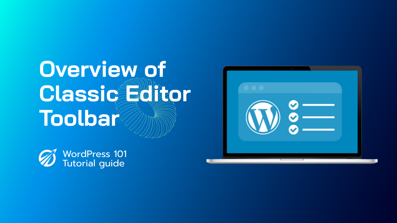 How To Switch Back To Classic Editor in WordPress? and What You Will Find In Classic Editor Toolbar?