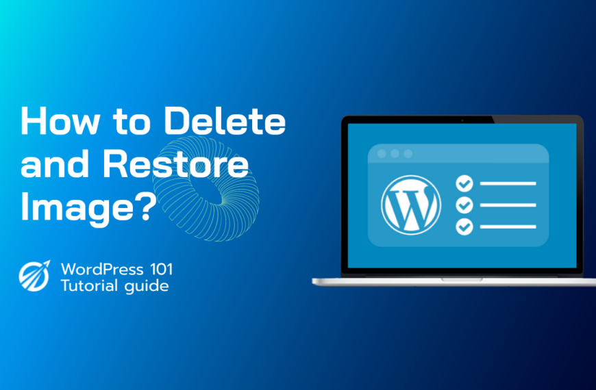 How to delete image in WordPress? and How to restore it?