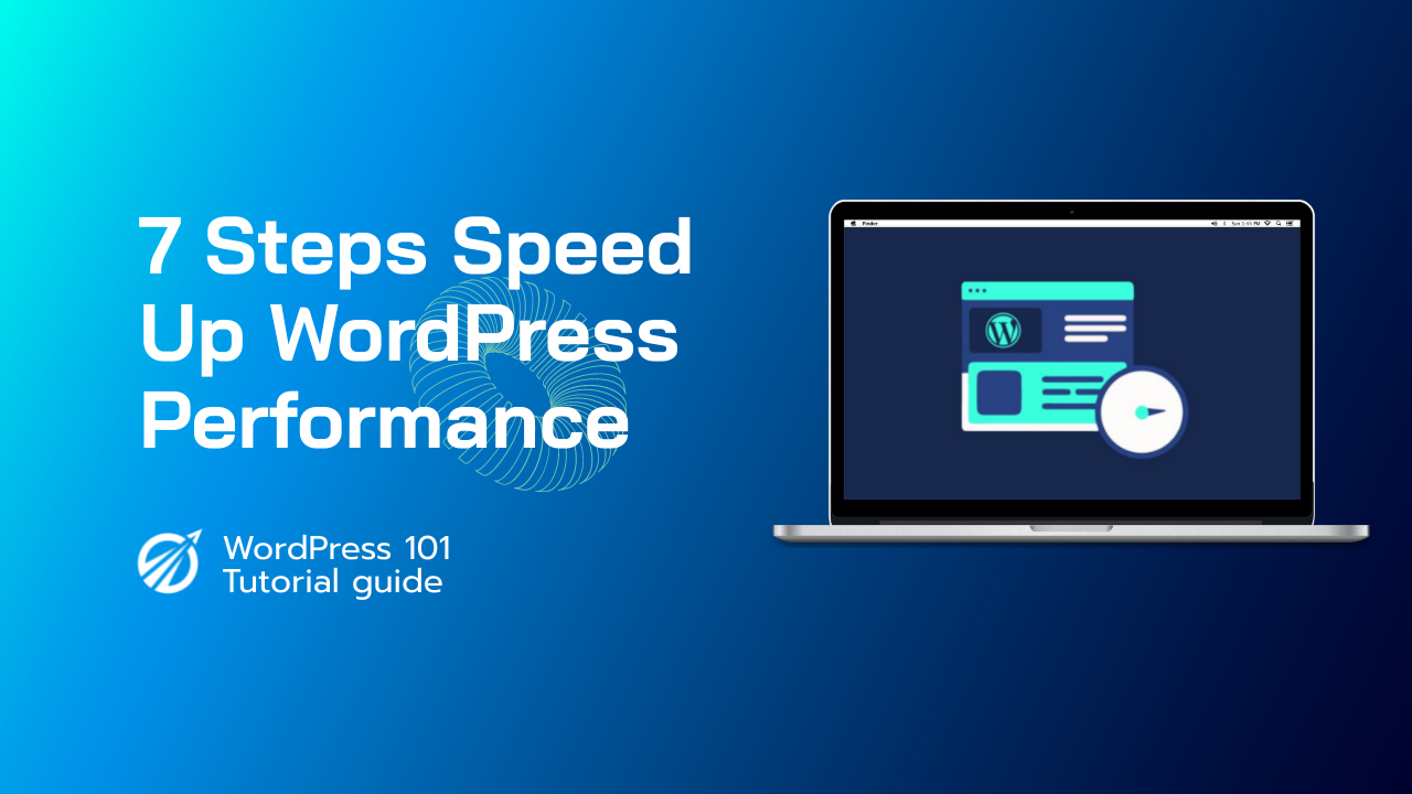 7 Essential Steps for a High-Speed WordPress Performance