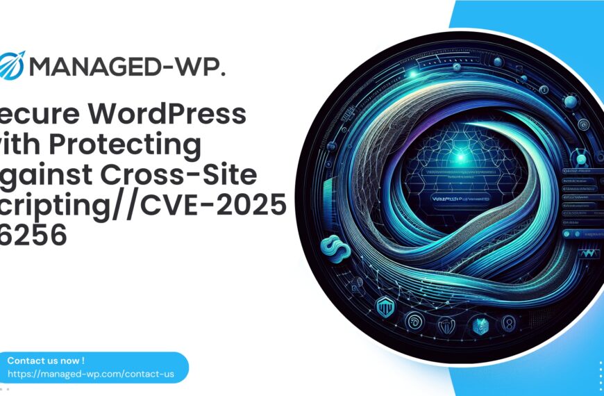 Secure WordPress with Protecting Against Cross-Site Scripting | CVE20256256 | 2025-08-05