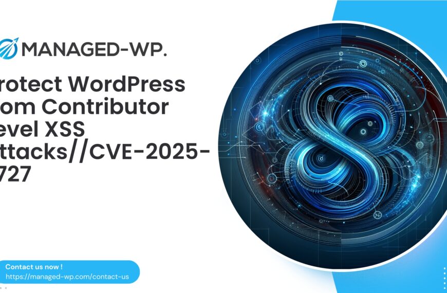 Protect WordPress from Contributor Level XSS Attacks | CVE20257727 | 2025-08-05