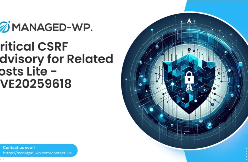 Critical CSRF Vulnerability in Related Posts Lite | CVE20259618 | 2025-08-29