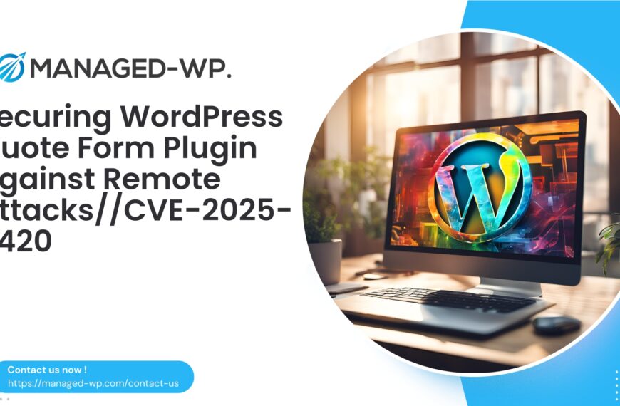 Securing WordPress Quote Form Plugin Against Remote Attacks | CVE20258420 | 2025-08-05