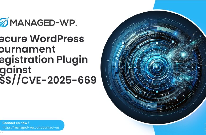 Secure WordPress Tournament Registration Plugin Against XSS | CVE20256290 | 2025-08-05