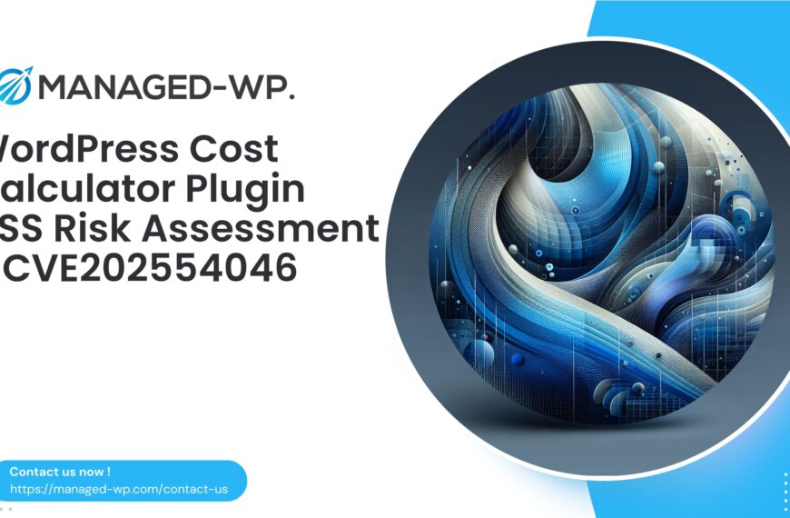 WordPress Cost Calculator XSS Vulnerability Alert | CVE202554046 | 2025-08-06