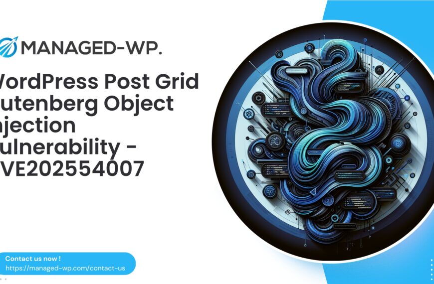 WordPress Post Grid PHP Object Injection Risk | CVE202554007 | 2025-08-06