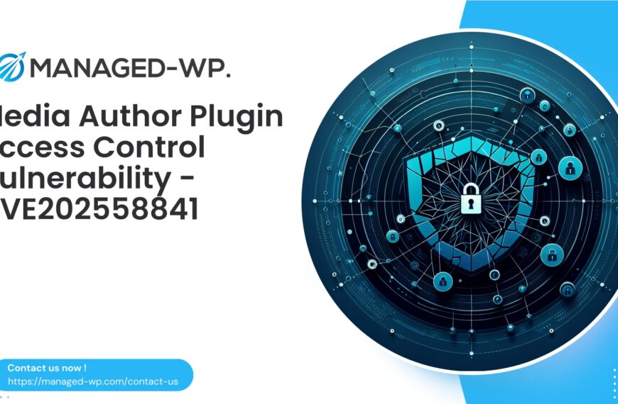 Critical WordPress Media Author Plugin Access Control | CVE202558841 | 2025-09-05