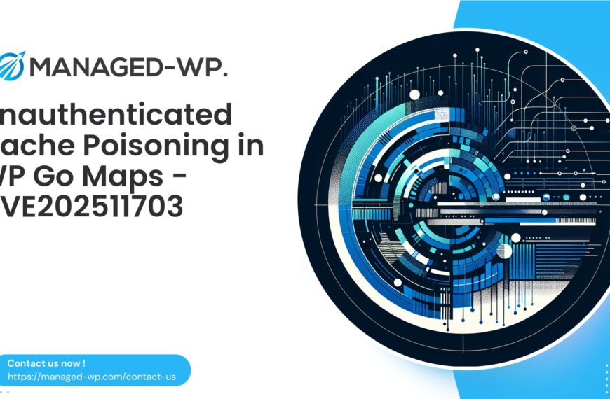 Critical Unauthenticated Cache Poisoning WP Go Maps | CVE202511703 | 2025-10-18