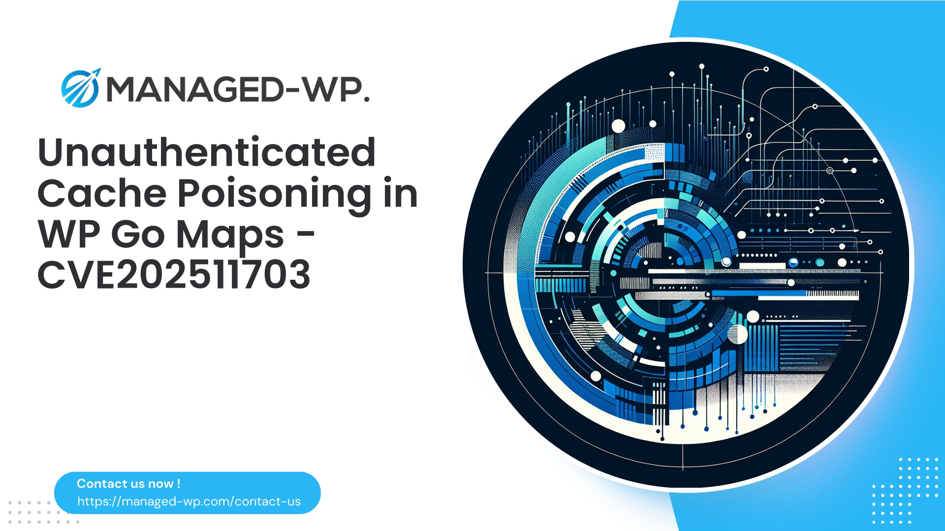 Critical Unauthenticated Cache Poisoning WP Go Maps | CVE202511703 | 2025-10-18