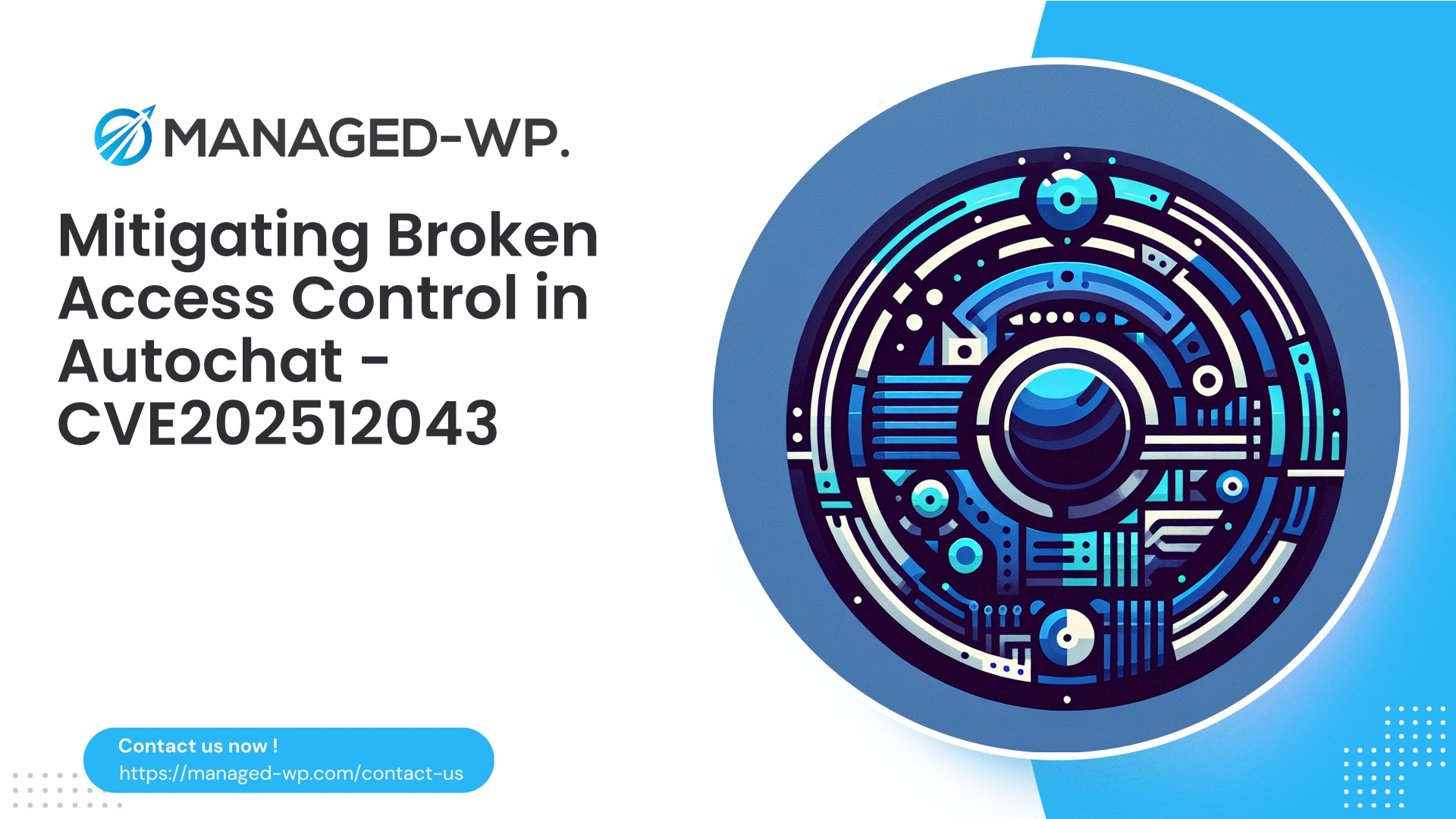Mitigating Broken Access Control in Autochat Plugin | CVE202512043 | 2025-11-24