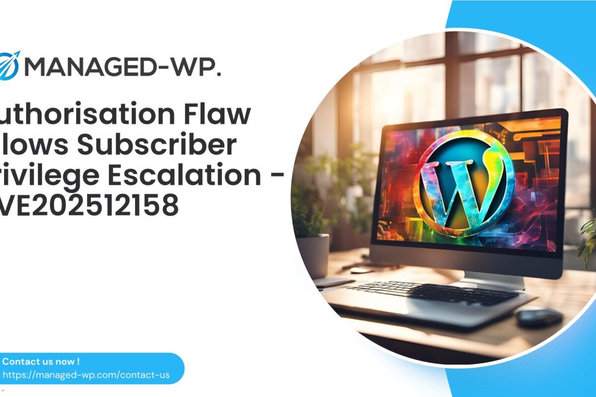 Authenticated Subscriber Privilege Escalation Risk | CVE202512158…